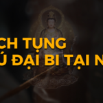 Hướng Dẫn Cách Đọc Tụng Chú Đại Bi Tại Nhà Cho Nhanh Được Linh Ứng