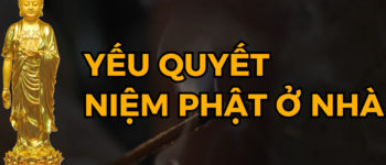 Kỹ Thuật Niệm Phật Tại Nhà Cho Phật Tử Tại Gia Tu Tịnh Độ